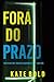 Fora do Prazo (Série Dylan First: Thriller de Suspense do FBI — Livro Três) (Portuguese Edition)