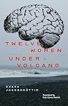 12 Women + Under a Volcano by Svava Jakobsdóttir 12 Women + Under a Volcano by Svava Jakobsdóttir