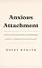 Anxious Attachment: Why You...