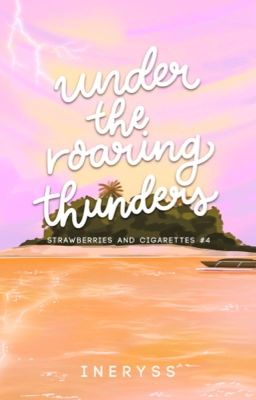 Under the Roaring Thunders (Strawberries and Cigarettes Series #4)