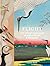 Flight: The Secret Language of Birds in Art and Folklore