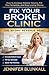 Fix Your Broken Clinic: The 30-Day Revenue : How to Increase Patient Volume, Fill Your Schedule, and Stop Losing Money