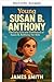 Die junge Susan B. Anthony (Junge Köpfe – Große Leben) (German Edition)