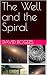 The Well and the Spiral