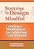 Success by Design Mindful: Creating a Mindfulness for Achieving Your Dreams (Success and Wealth Mindset Book 9)