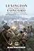 Lexington and Concord, The First Shots of Freedom: How a Skirmish Ignited a Revolution