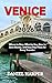 Venice Travel Guide: Where to Stay, What to See, How to Save Money, and Easy Day Plans for Every Traveler