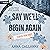Say We'll Begin Again: Flow...