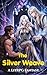 The Silver Weaver: Severing the Threads of Fate: A LitRPG Romantasy of Revenge and Redemption, Enemies to Lovers and Forced Proximity (The Unseen Archives: LitRPG Adventures)