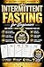 Intermittent Fasting for Beginners 2026: A Simple Guide to Fat Loss, Healthy Living & Easy Meal Planning Without Dieting”