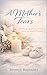 A Mother’s Tears: The Sacred Language of Love, Loss, and Unseen Prayers- (A Mother’s Heart - Compassion, Courage, and the Quiet Strength of Love)