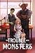 The Trouble With Monsters: A Creature Crisis Hotline Novel