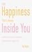 Find Happiness That Is Always Inside You: Reality Is an Illusion Created by Subconscious Imagination