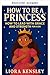 Wie man eine Prinzessin wird (Wie man ... wird) (German Edition)