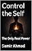 Control the Self : The Only Real Power (The Human Condition Series)