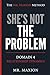 She's Not the Problem : A Man's Guide to Running the Relationship (The Mr.Maxion Method Book 4)