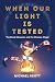 When Our Light Is Tested: T...