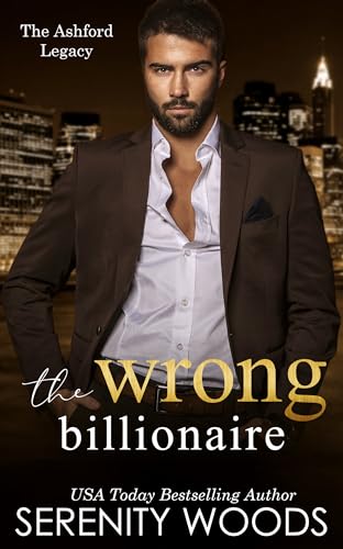 The Wrong Billionaire (The Ashford Legacy Book 1)