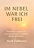 Im Nebel war ich frei: Vom Dauerrausch zum bewussten Leben - ehrlich, direkt, befreiend (German Edition)