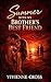 Summer With My Brother’s Best Friend: Forbidden Best Friend Romance, Small Town Desire, Slow-Burn Tension, Dark Contemporary Attraction