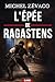 L'Épée de Ragastens: Aventures et trahisons au temps de Catherine de Médicis (French Edition)