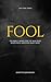 FOOL: The Bible’s Word for the Man Who Sleeps With Another Man’s Wife (The FOOL Series Book 1)
