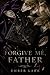 Forgive Me, Father by Ember Lark