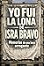 Yo fui la lona de Isra Bravo: Memorias de una lona arrogante (Spanish Edition)