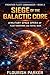 SIEGE OF THE GALACTIC CORE: A Military Space Opera of Fleet Warfare and Total War (Frontier Fleet Commander Book 2)