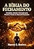 A BÍBLIA DO FECHAMENTO: Disciplina, método e execução para dominar vendas no mercado financeiro (Portuguese Edition)