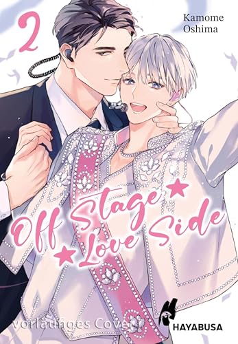 Off Stage Love Side 2: Die Fortsetzung der romantischen Boys-Love-Geschichte über das Idol-Leben und das Wiedersehen einer Jugendliebe (German Edition)