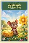 Mochi, Daisy And The Golden Cheese