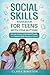 Social Skills Workbook for Teens with PDA Autism: Manage Anxiety, Understand People, and Connect While Staying in Control