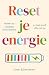 Reset je energie: Herken de 7 soorten vermoeidheid en laad jezelf effectief op (Dutch Edition)