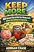 Keep More: 100 Honest Tips to Make Your Money Last When Everything Is Expensive
