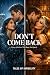 Don’t Come Back: A Story of...
