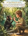 So You Want To Be A Zookeeper (So You Want To Be A...)