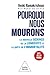 Pourquoi nous mourons: La n...