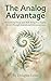 The Analog Advantage: Reclaiming Focus and Well-being in a Digital World Through Intentional Disconnection (Mindful Living Series)