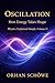 Oscillation – How Energy Takes Shape: Physics Explained Simply Vol 5