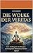 DIE WOLKE DER VERITAS: Vom Gefängnis der Staaten zum eigenen Himmel auf Erden (Die Veritas-Reihe 1) (German Edition)