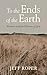 To the Ends of the Earth: R...