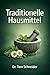 Traditionelle Hausmittel: Wiederentdecken und anwenden (German Edition)