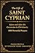 THE LIFE OF SAINT CYPRIAN BEFORE AND AFTER HIS CONVERSION TO CHRISTIANITY: 100 Powerful Prayers