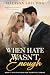 When Hate Wasn't Enough by Madison Sheldon