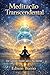 Meditação Transcendental : Um Caminho Simples para a Paz Interior (Portuguese Edition)