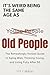 It's Weird Being The Same Age as Old People: The Refreshingly Honest Guide to Aging Well, Thinking Young and Living Fully After 50