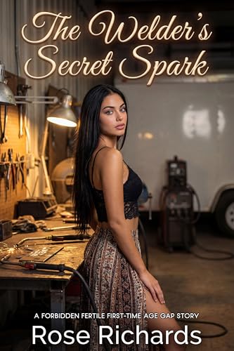 The Welder's Secret Spark: A Forbidden Fertile First-Time Age Gap Story (Men Who Should Know Better)