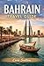 Bahrain Travel Guide 2026: Culture, Heritage Sites, Islands, and Modern City Life
