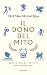 Il dono del mito: Quello che gli antichi sapevano di noi (Italian Edition)